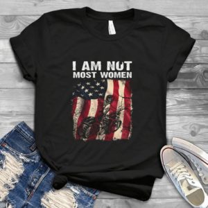I Am Not Most Women America- American Women Ride Biker Funny Gift Idea Best Shirt