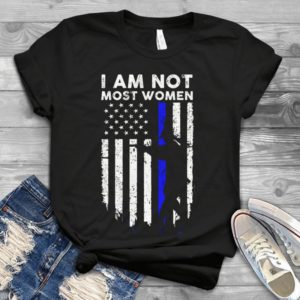 I Am Not Most Women Handmade Shirt