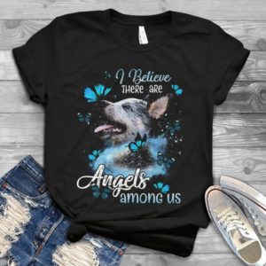 I Believe There Are Angels Among Us Cute Dog Lover Gift Idea Handmade Shirt