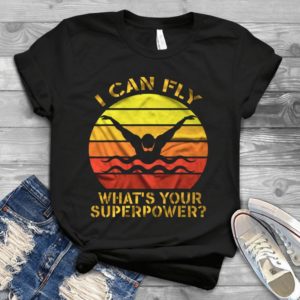 I Can Fly What's Your Super Power Handmade Shirt