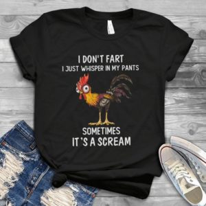 I Don't Fary I Just Whisper In My Pants Sometimes It's A Scream Handmade Shirt