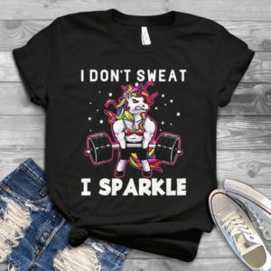 I Don't Sweat I Sparkle Unicorn Gym Handmade Shirt