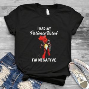 I Had My Patience Tested I Am Negative Chicken - Angry Chicken Heart Valentines Day Best Shirt