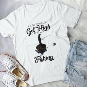 I Just Want To Get High And Go Fishing Handmade Shirt_compressed