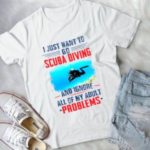 I Just Want To Go Scuba Diving And Ignore All Of My Adult Problems Handmade Shirt
