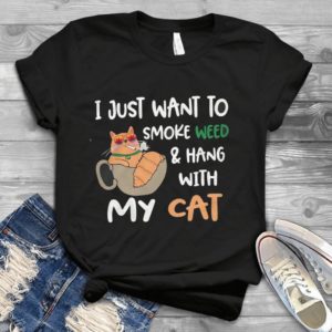 I Just Want To Smoke Weed And Hang With My Cat Handmade Shirt_compressed