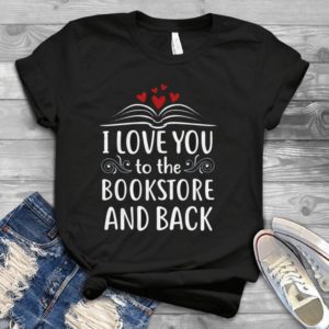 I Love You To The Bookstore And Back Handmade Shirt_compressed