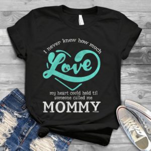 I Never Knew How Much Love My Heart Could Hold Handmade Shirt