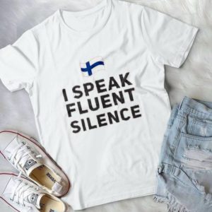 I Speak Fluent Silence Handmade Shirt