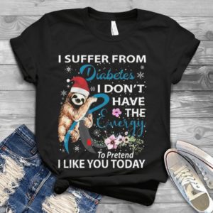 I Supper From Diabetes I Don't Have The Energy To Pretend I Like You Today