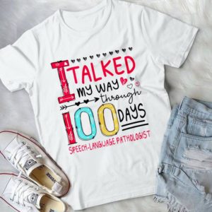 I Talked My Way Through 100 Days Speech Language Pathologist Handmade Shirt