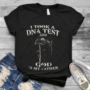 I Took A Dna Test And God Is My Father Handmade Shirt