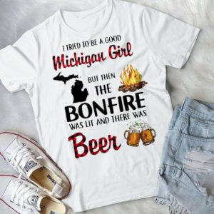 I Tried To Be A Good But Then The Bonfire Was Lit And There Was Beer Handmade Shirt