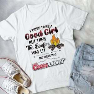 I Tried To Be A Good Girl But Then The Bonfire Was Lit And There Was Coorslight Handmade Shirt