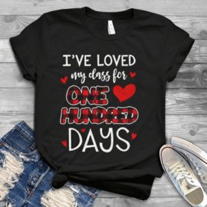 I Ve Loved My Class For One Hundred Days Handmade Shirt