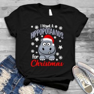 I Want A Hippopotamus - Shirt T-Shirt Funny - Gift Shirt - Best Shirt - Handmade Shirt