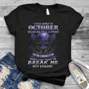 I Was Born In October My Scars Tell A Story Handmade Shirt