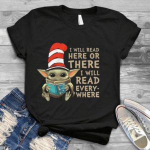 I Will Read Here Or There I Will Read Everywhere Baby Yoda Handmade Shirt