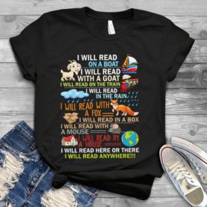 I Will Read On A Boat I Will Read With A Goat I Will Read On The Train Handmade Shirt