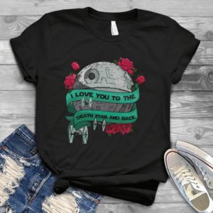 I love You To The Death Star And Back Handmade Shirt
