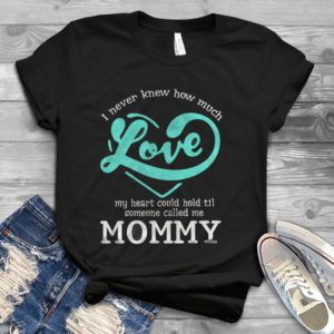 I never Knew How Much Love My Heart Could Hold Til Someone Called Me Handmade Shirt