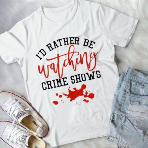 I'd Rather Be Watching Crime Shows Hippie Style Handmade Shirt