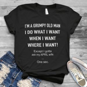 I'm A Grumpy Old Man I Do What I Want When I Want Where I Want Handmade