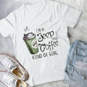 I'm A Jeepp And Coffee Kind Of Girl Handmade Shirt_compressed
