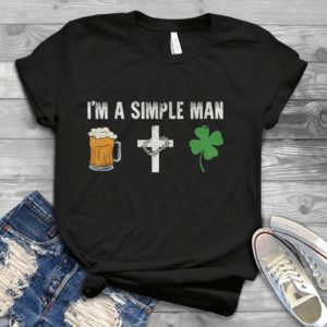 I'm A Simple Man I Love Beer Christ And Clover Handmade Shirt