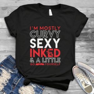 I'm Mostly Curvy Sexy inked & A Little
