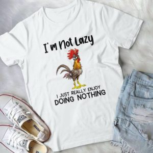 I'm Not Lazy I Just Really Enjoy Doing Nothing Handmade Shirt_compressed