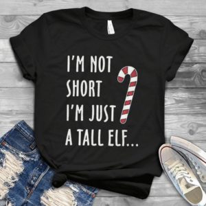 I'm Not Short I'm Just A Tall Elf Handmade Shirt