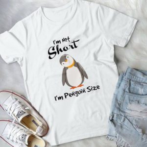 I'm Not Short I'm Penguin Size Handmade Shirt