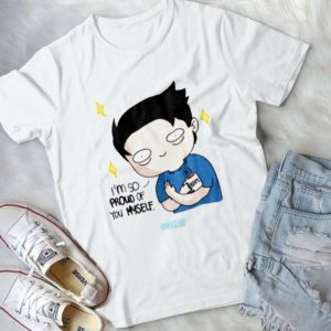 I'm So Proud Of You Myself Funny Handmade Shirt