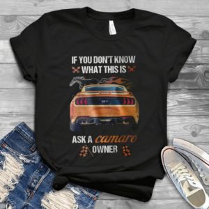 If You Don't Know What This Is Ask A Camaro Owner Car Lover Sport Car Handmade Shirt