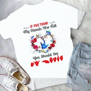 If You Think My Hands Are Full You Should See Hand Love Funny Handmade Shirt
