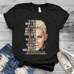 If You Won't Be Afraid Then You Will Lve Forever Marie Fredriksson Handmade Shirt