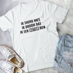 Ik Snurk Niet Ik Droom Dat Ik Een Motor Ben Handmade Shirt