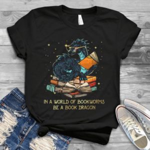 In A World Of Bookworms Be A Book Drafon Handmade Shirt
