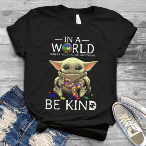 In A World Where You Can Be Anything Be Kind And Baby Yoda Handmade Shirt
