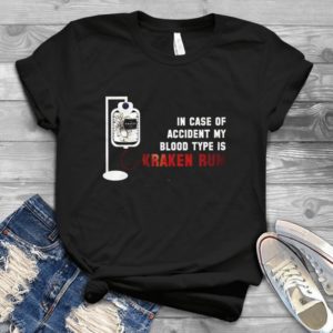 In Case Of Accident My Blood Type Is Kraken Rum Handmade Shirt