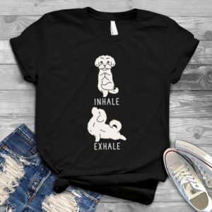 Inhale Exhale Maltese Yoga - Shirt T-Shirt Funny - Gift Shirt - Best Shirt - Handmade Shirt