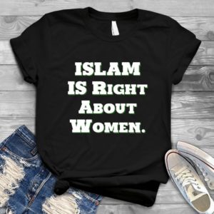 Is Right About Women - Shirt T-Shirt Funny - Gift Shirt - Best Shirt - Handmade Shirt