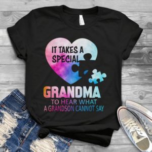 It Takes A Special Grandma To Hear What A Grandson Cannot Say Handmade Shirt