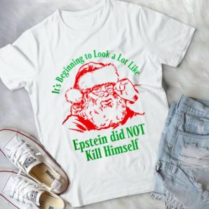 It's Beginning To Look A Lot Like Epstein Did Not Kill Himself Handmade Shirt