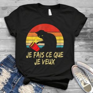 Je Fais Ce Que Je Veux Cat Lovers Handmade Shirt