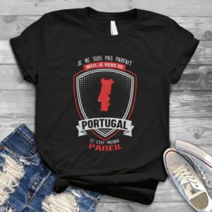 Je Ne Suis Pas Parfait Mais Je Viens Du Portugal Handmade Shirt