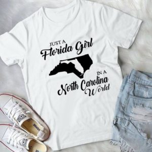 Just A Florida Girl In A North Carolina World Handmade Shirt