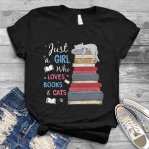Just A Girl Who Loves Books And Cats Handmade Shirt