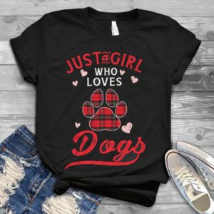 Just A Girl Who Loves Dogs Dog Lovers Handmade Shirt